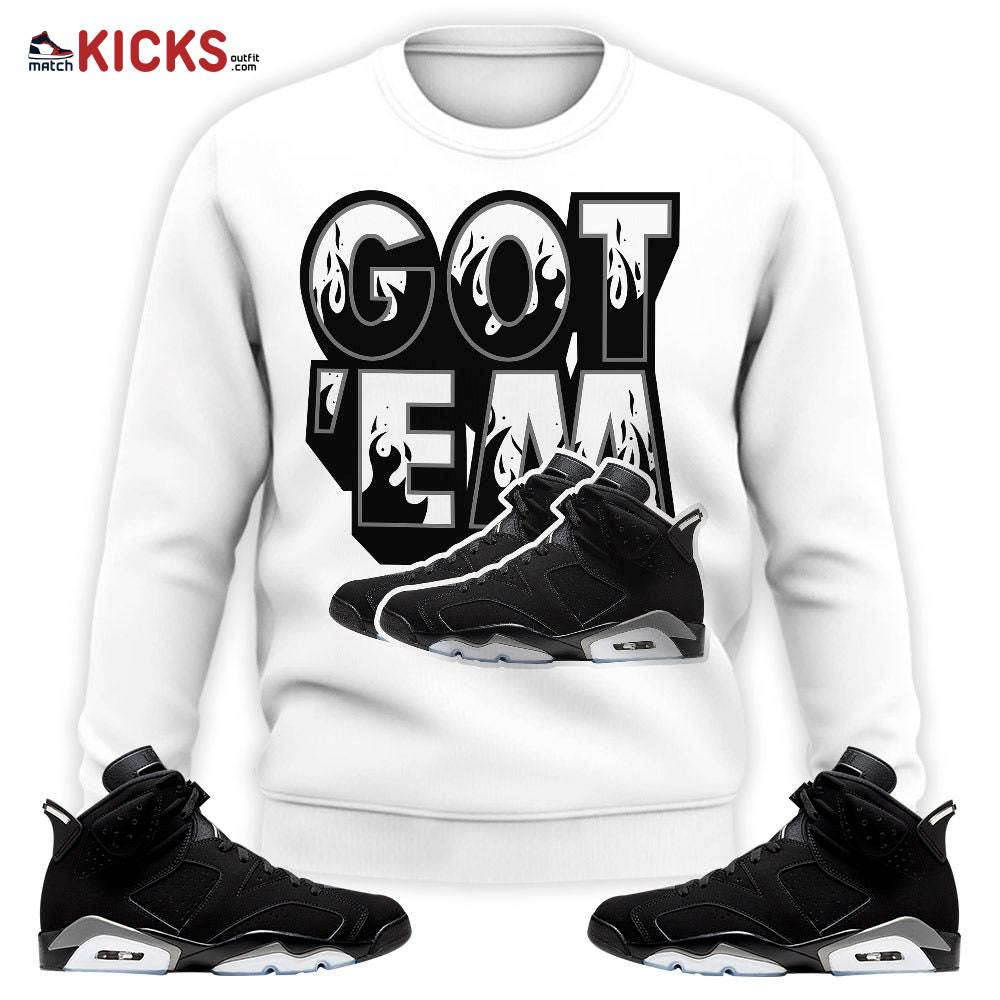 Sneaker Shirt Match Jordan 6 Black Chrome – Shoes Got Em Drip – Black Chrome 6s MKO Sweatshirt