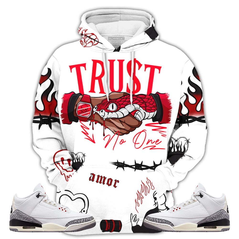 Sneaker Trust No One Sneaker Shirt Match White Cement 3S, Jordan Retro 3 White Cement Hoodie Sweatshirt Tee All Over Print MKO Shirt