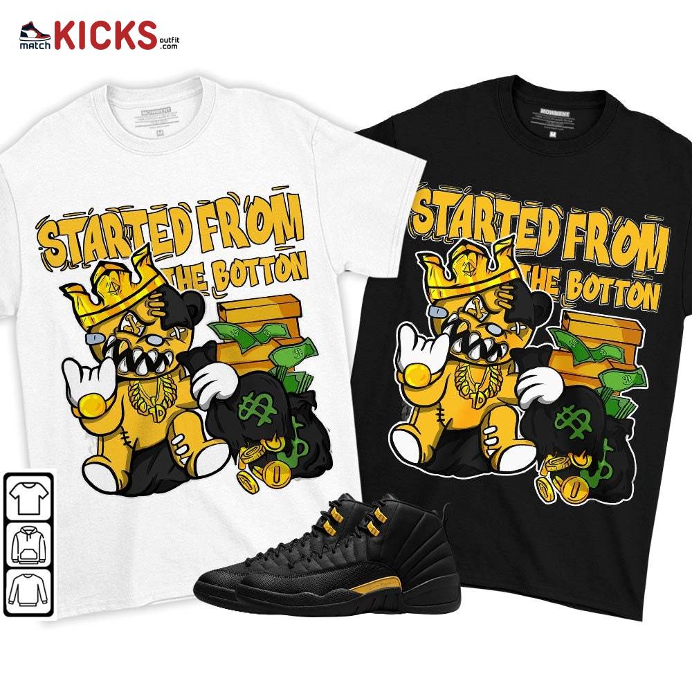 Started From The Botton Sneaker Shirt Match Black Taxi 12s, Jordan 12 Retro Black Taxi MKO T-Shirt Started From The Botton Sneaker Shirt Match Black Taxi 12s, Jordan 12 Retro Black Taxi MKO T-Shirt
