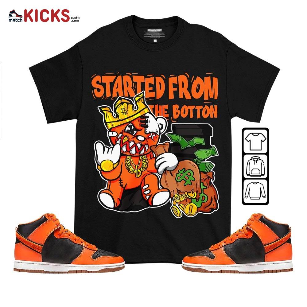 Started From The Botton Sneaker Shirt Match Dunk Black Orange, Dunk High GS Safety Orange MKO T-Shirt