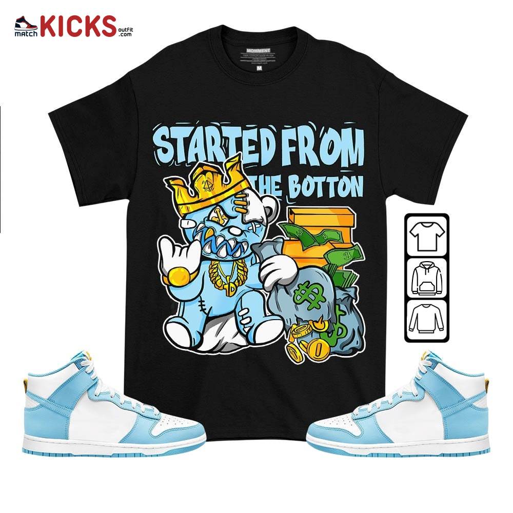 Started From The Botton Sneaker Shirt Match Dunk High Blue Chill, Dunk High Homer Simpson MKO T-Shirt