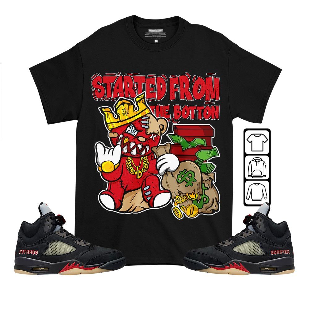 Started From The Botton Sneaker Shirt Match Gore-Tex 5s, Jordan 5 GORE-TEX Off Noir MKO T-Shirt Started From The Botton Sneaker Shirt Match Gore-Tex 5s, Jordan 5 GORE-TEX Off Noir MKO T-Shirt