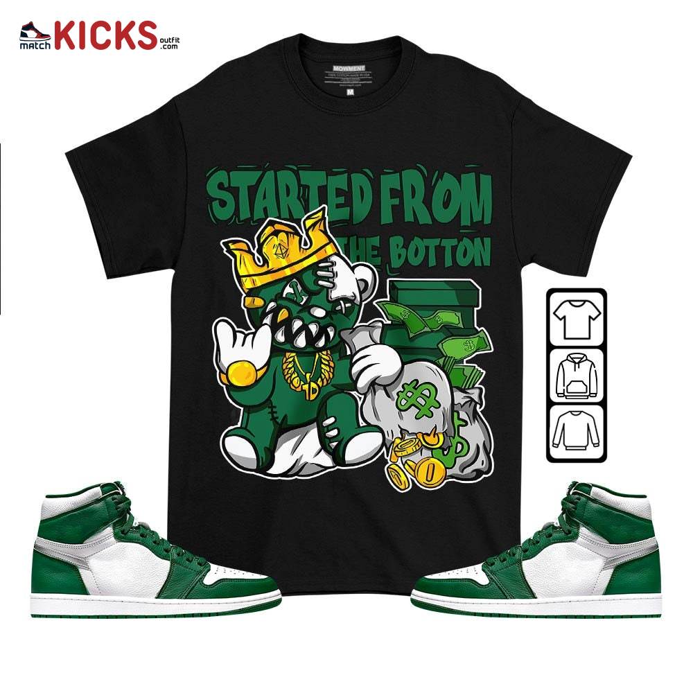 Started From The Botton Sneaker Shirt Match High Gorge Green 1s, Jordan 1 Retro High Gorge Green MKO T-Shirt