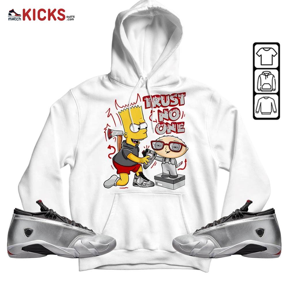 Stewie Trust No One Sneaker Shirt Match 14 Low Metallic Silver, Jordan 14 Metallic Silver MKO Hoodie Stewie Trust No One Sneaker Shirt Match 14 Low Metallic Silver, Jordan 14 Metallic Silver MKO Hoodie