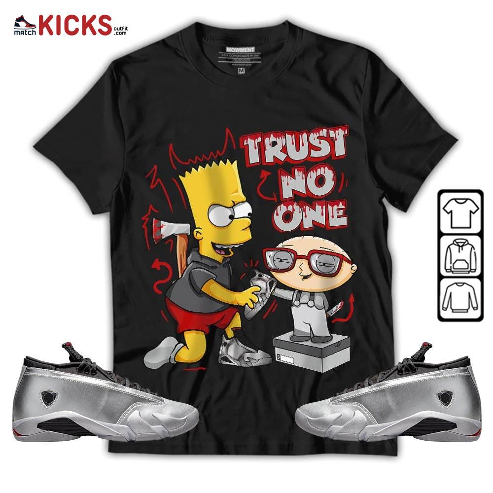 Stewie Trust No One Sneaker Shirt Match 14 Low Metallic Silver, Jordan 14 Metallic Silver MKO T-Shirt