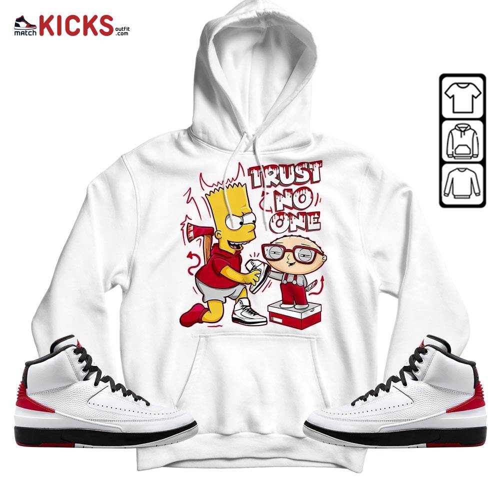 Stewie Trust No One Sneaker Shirt Match 2 Chicago Varsity Red, Jordan Retro 2 Chicago MKO Hoodie