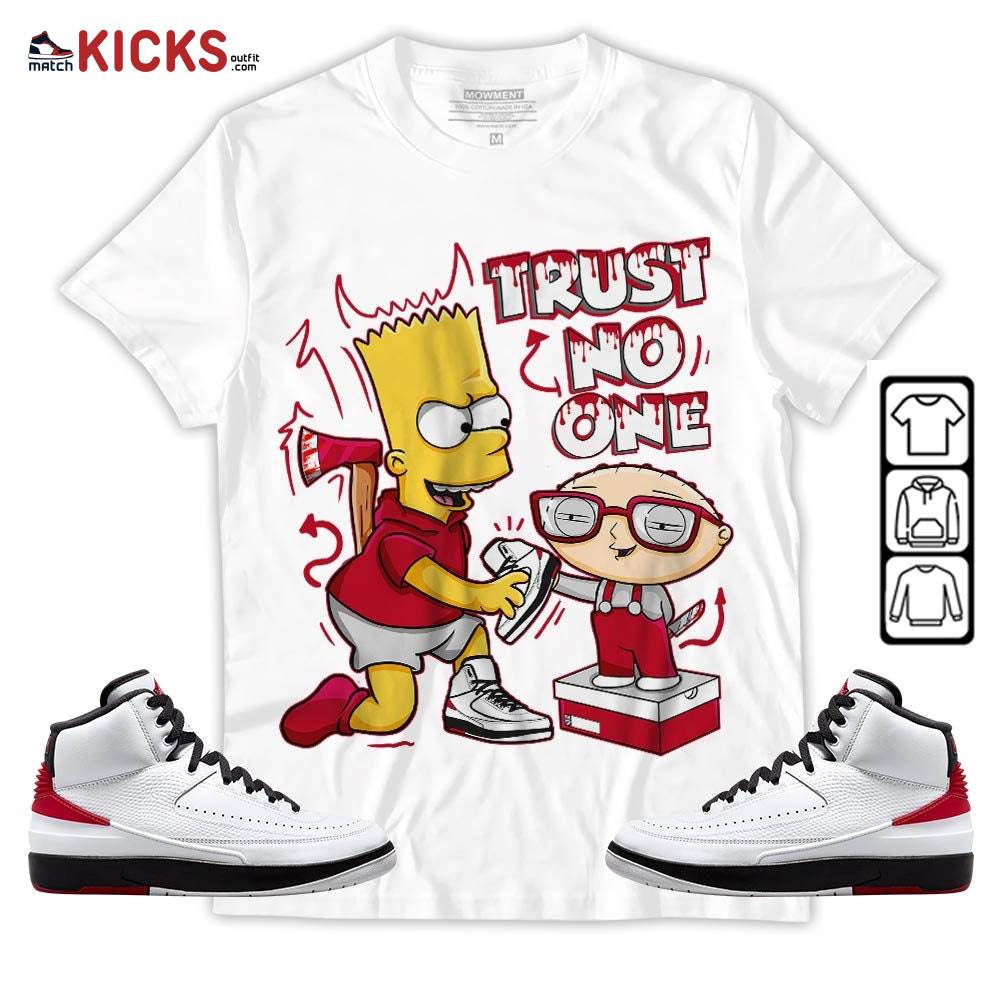 Stewie Trust No One Sneaker Shirt Match 2 Chicago Varsity Red, Jordan Retro 2 Chicago MKO Hoodie