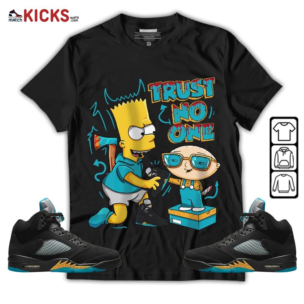 Stewie Trust No One Sneaker Shirt Match 2023 Retro Aqua 5s, Jordan 5 Aqua MKO Hoodie