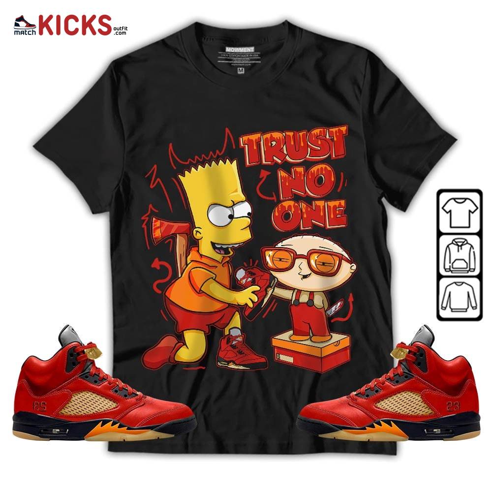 Stewie Trust No One Sneaker Shirt Match 5 Dunk On Mars, Jordan 5 Mars For Her MKO T-Shirt