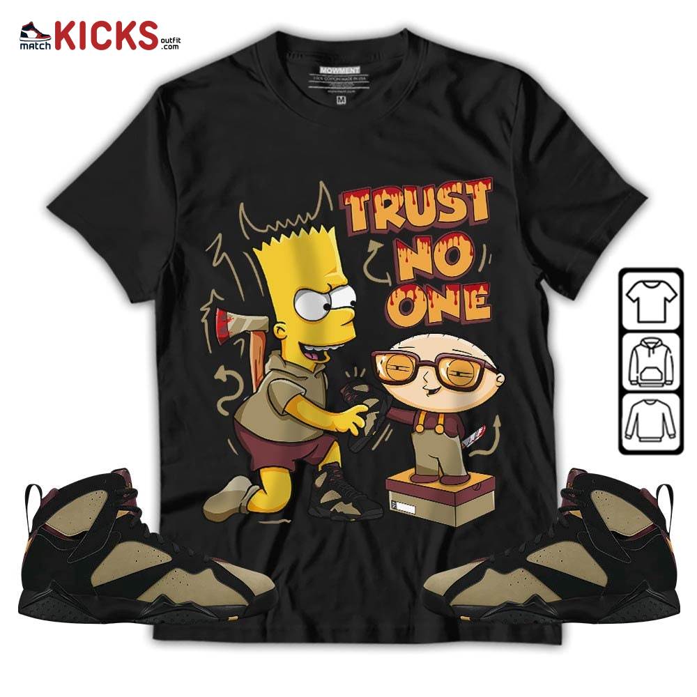 Stewie Trust No One Sneaker Shirt Match Black Cherrywood 7s, Jordan 7 Black Olive MKO Hoodie