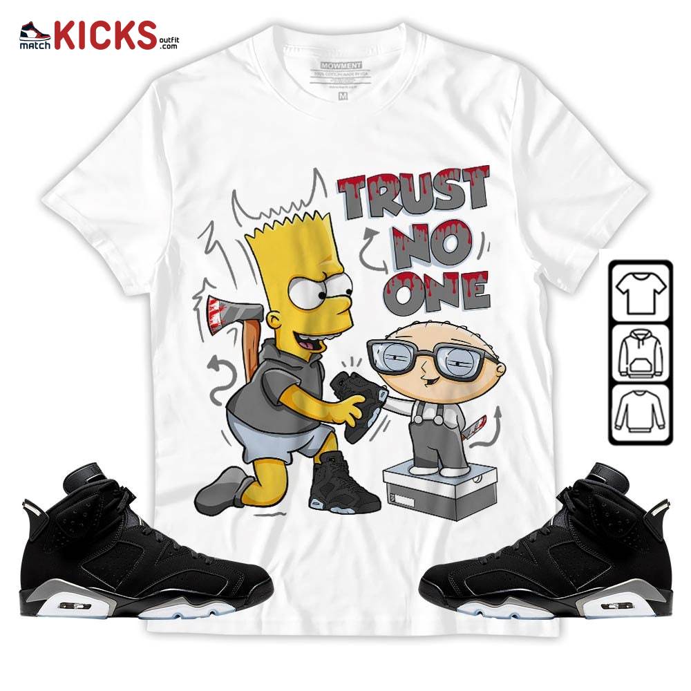 Stewie Trust No One Sneaker Shirt Match Black Chrome 6s, Jordan 6 Black Chrome MKO T-Shirt
