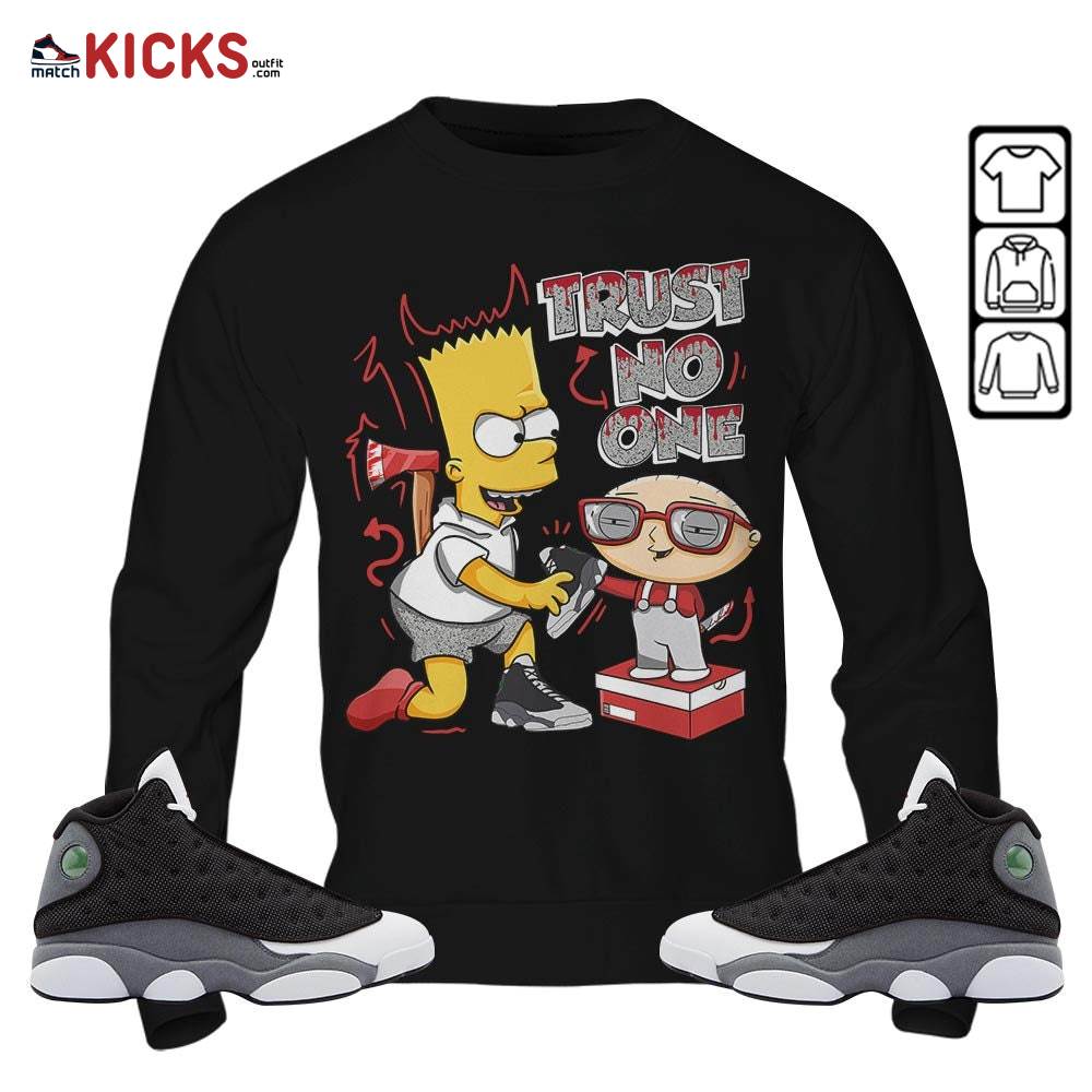 Stewie Trust No One Sneaker Shirt Match Black Flint 13s, Jordan Retro 13 Black Flint MKO Hoodie Stewie Trust No One Sneaker Shirt Match Black Flint 13s, Jordan Retro 13 Black Flint MKO Hoodie