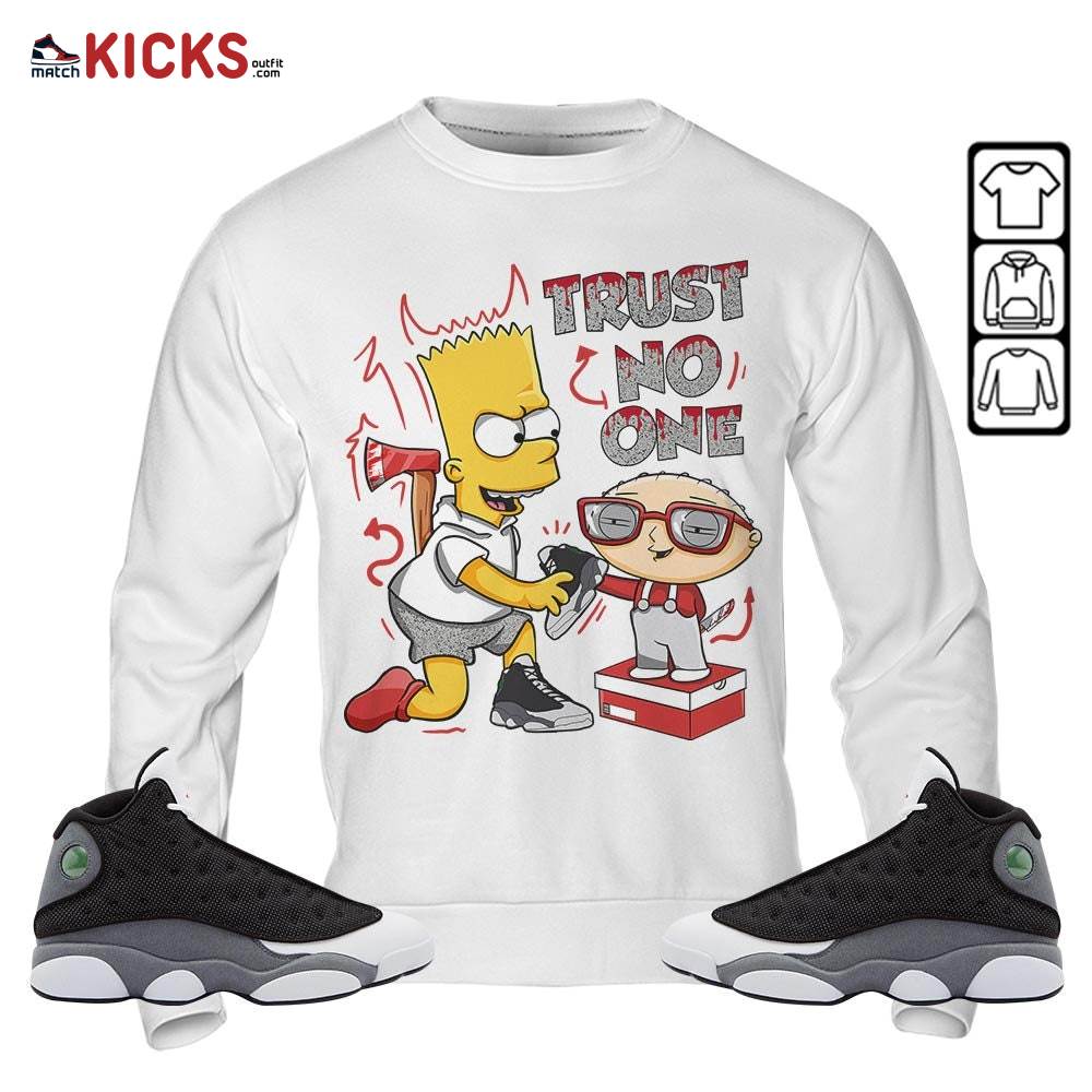 Stewie Trust No One Sneaker Shirt Match Black Flint 13s, Jordan Retro 13 Black Flint MKO Hoodie Stewie Trust No One Sneaker Shirt Match Black Flint 13s, Jordan Retro 13 Black Flint MKO Hoodie