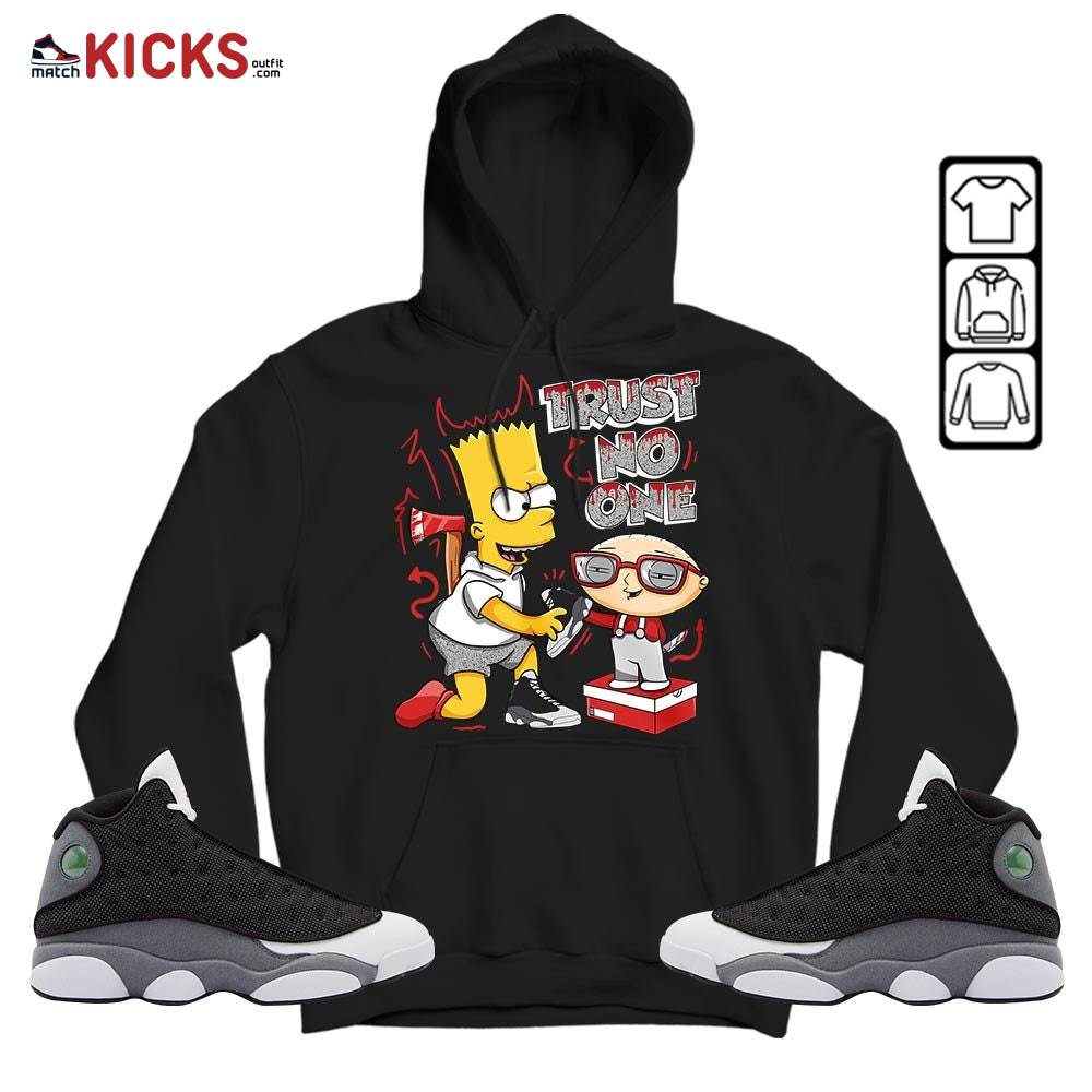 Stewie Trust No One Sneaker Shirt Match Black Flint 13s, Jordan Retro 13 Black Flint MKO Hoodie Stewie Trust No One Sneaker Shirt Match Black Flint 13s, Jordan Retro 13 Black Flint MKO Hoodie