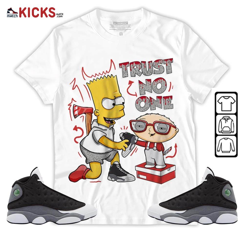 Stewie Trust No One Sneaker Shirt Match Black Flint 13s, Jordan Retro 13 Black Flint MKO T-Shirt