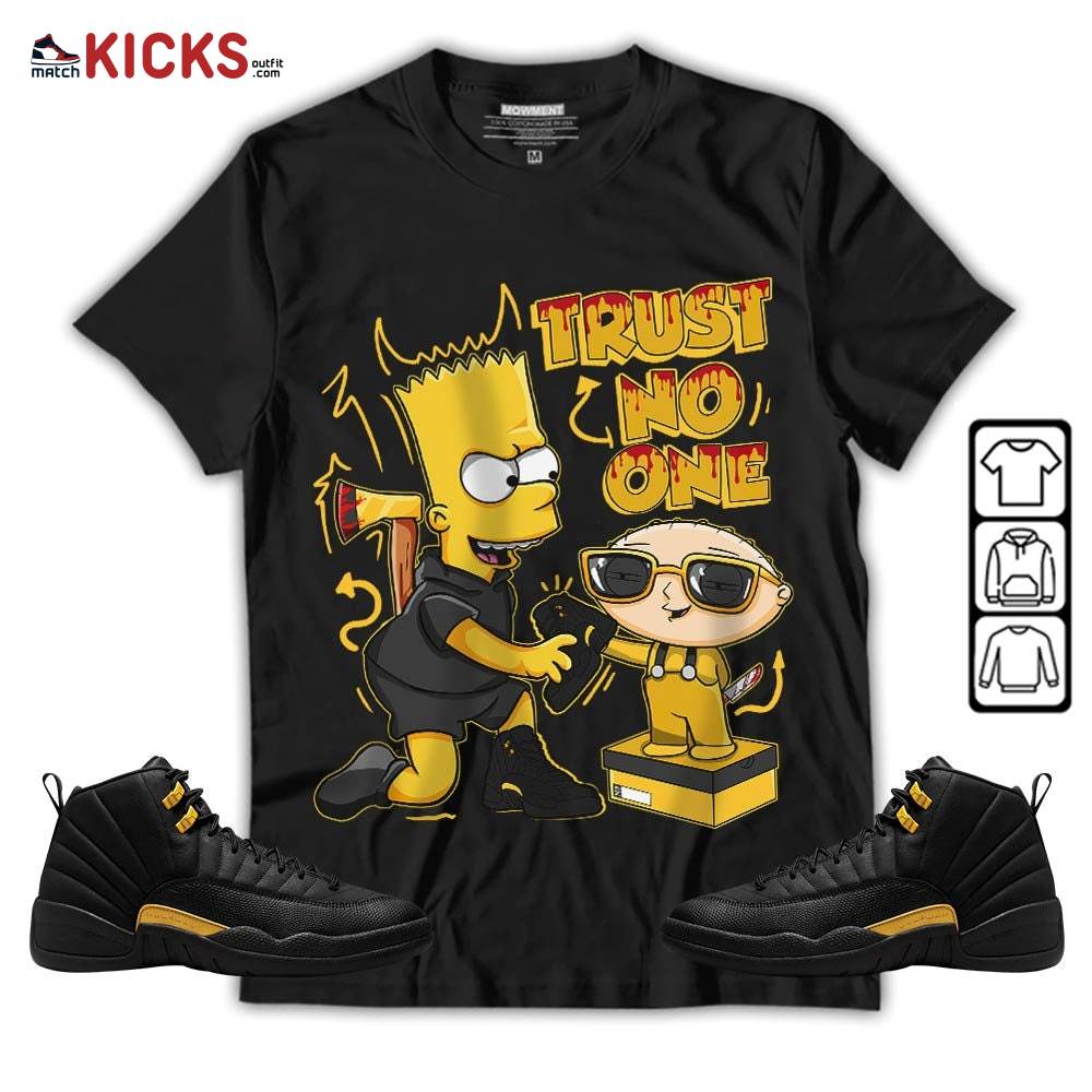 Stewie Trust No One Sneaker Shirt Match Black Taxi 12s, Jordan 12 Retro Black Taxi MKO Hoodie
