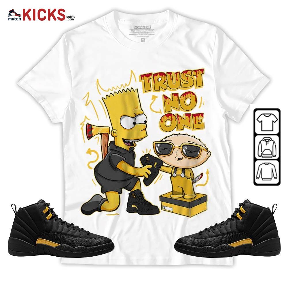 Stewie Trust No One Sneaker Shirt Match Black Taxi 12s, Jordan 12 Retro Black Taxi MKO T-Shirt