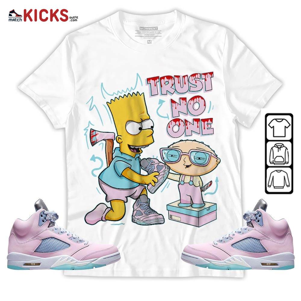Stewie Trust No One Sneaker Shirt Match Easter 5s, Jordan 5 Retro Easter MKO Hoodie