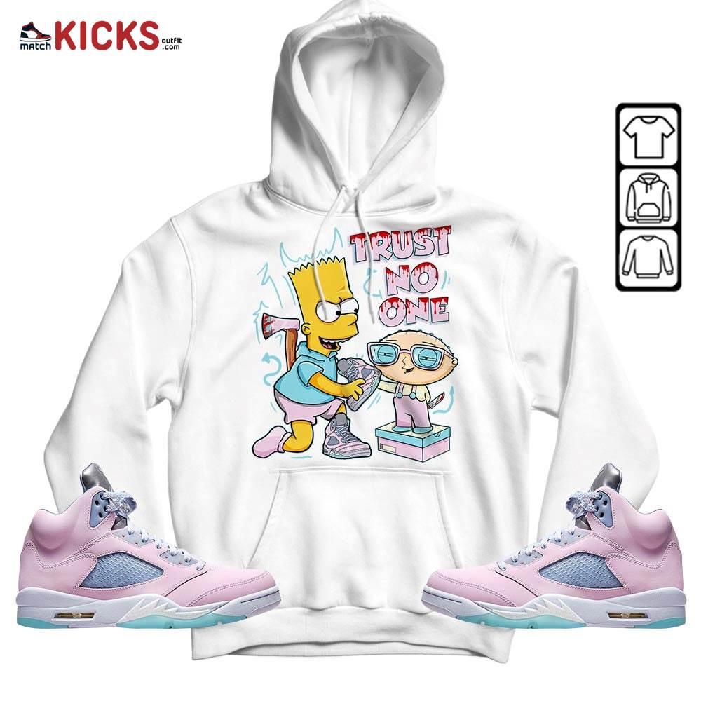 Stewie Trust No One Sneaker Shirt Match Easter 5s, Jordan 5 Retro Easter MKO Hoodie