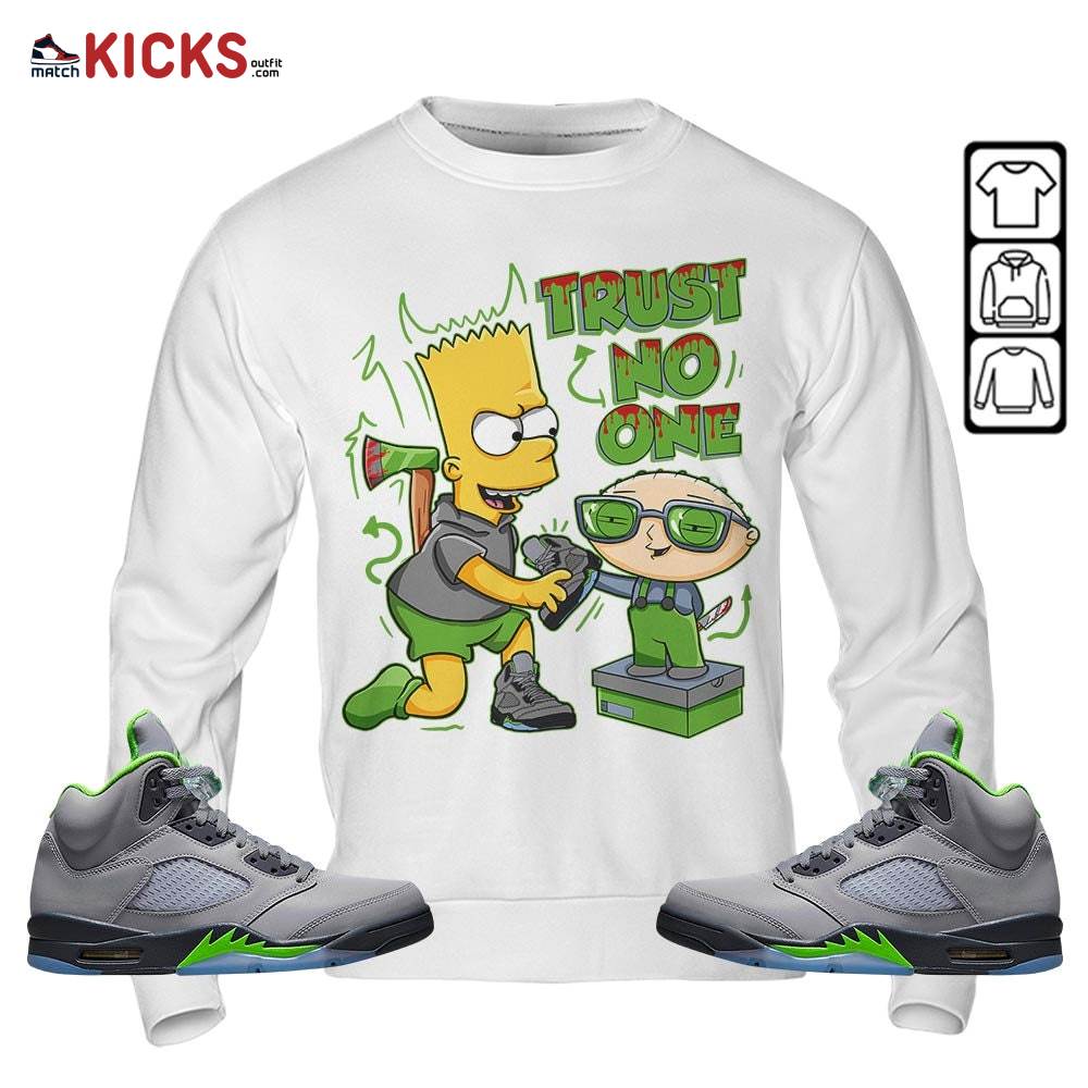 Stewie Trust No One Sneaker Shirt Match Green Bean 5s, Jordan 5 Retro Green Bean MKO Hoodie Stewie Trust No One Sneaker Shirt Match Green Bean 5s, Jordan 5 Retro Green Bean MKO Hoodie