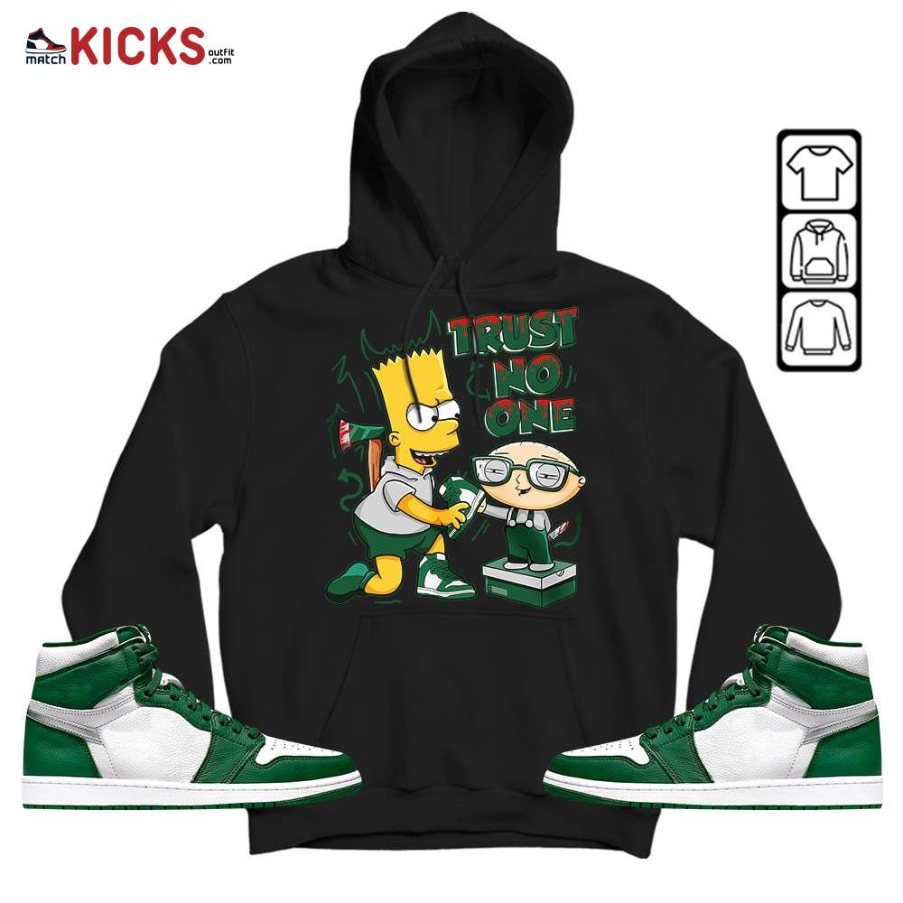 Stewie Trust No One Sneaker Shirt Match High Gorge Green 1s, Jordan 1 Retro High Gorge Green MKO Hoodie Stewie Trust No One Sneaker Shirt Match High Gorge Green 1s, Jordan 1 Retro High Gorge Green MKO Hoodie