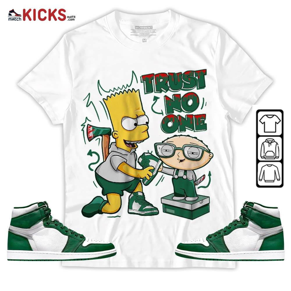 Stewie Trust No One Sneaker Shirt Match High Gorge Green 1s, Jordan 1 Retro High Gorge Green MKO T-Shirt Stewie Trust No One Sneaker Shirt Match High Gorge Green 1s, Jordan 1 Retro High Gorge Green MKO T-Shirt