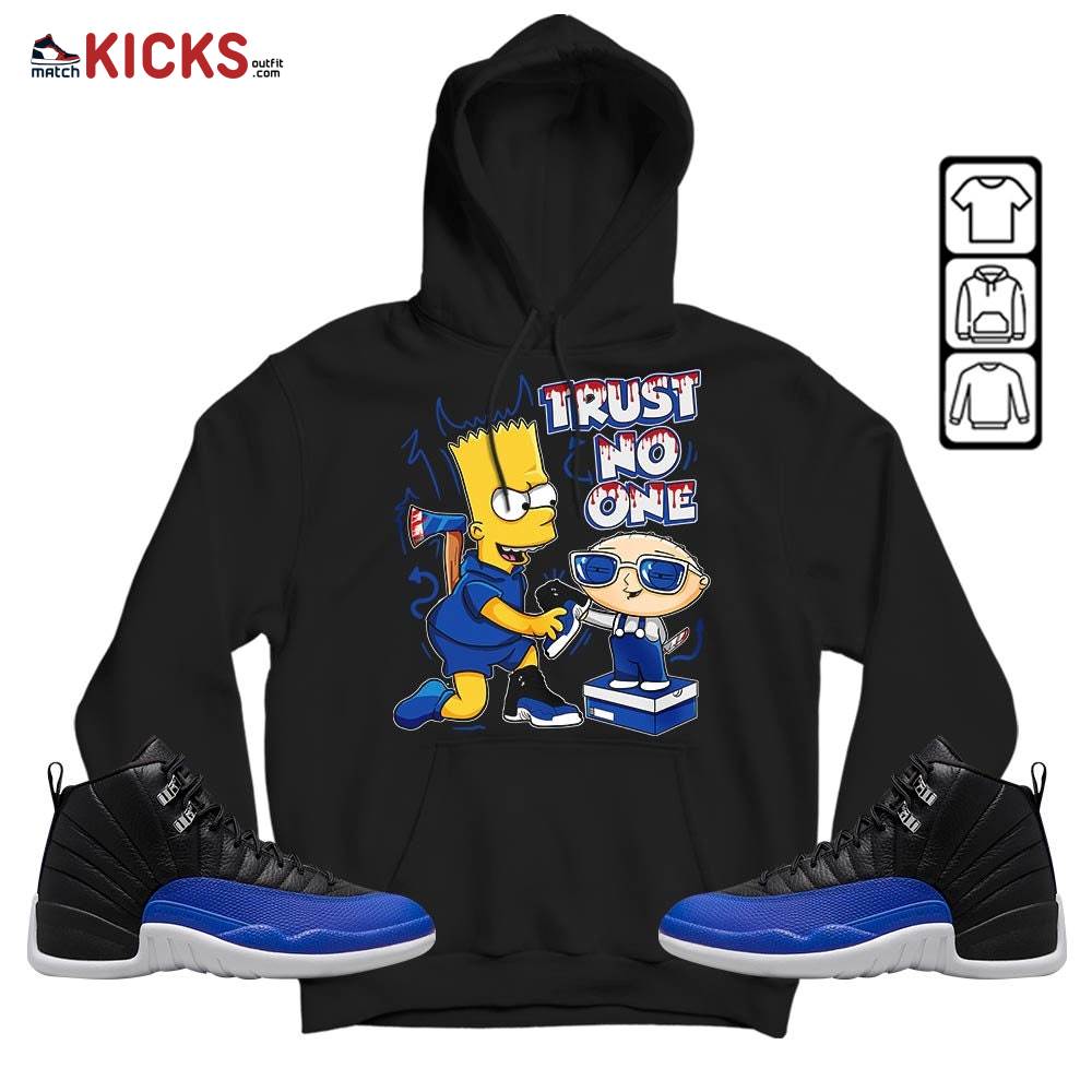 Stewie Trust No One Sneaker Shirt Match Hyper Royal 12s, Jordan 12 Hyper Royal MKO Hoodie Stewie Trust No One Sneaker Shirt Match Hyper Royal 12s, Jordan 12 Hyper Royal MKO Hoodie
