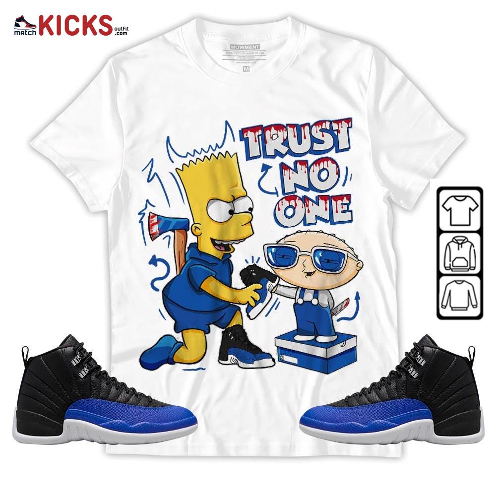 Stewie Trust No One Sneaker Shirt Match Hyper Royal 12s, Jordan 12 Hyper Royal MKO T-Shirt