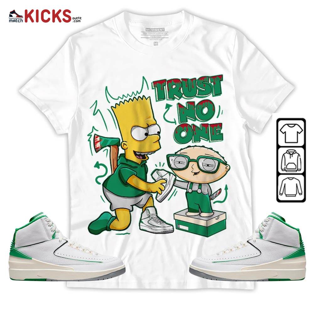 Stewie Trust No One Sneaker Shirt Match Lucky Green 2s, Jordan 2 Lucky Green MKO Hoodie