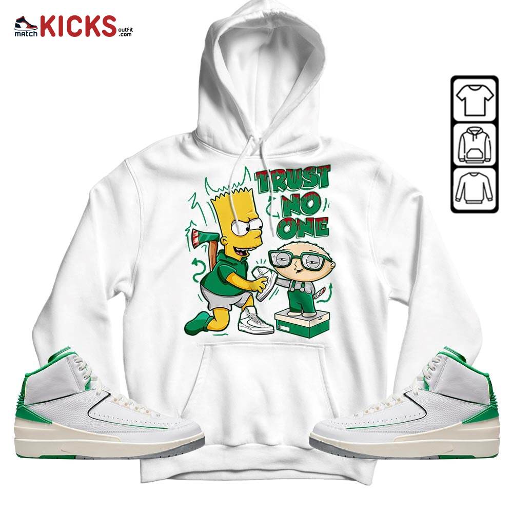 Stewie Trust No One Sneaker Shirt Match Lucky Green 2s, Jordan 2 Lucky Green MKO Hoodie Stewie Trust No One Sneaker Shirt Match Lucky Green 2s, Jordan 2 Lucky Green MKO Hoodie