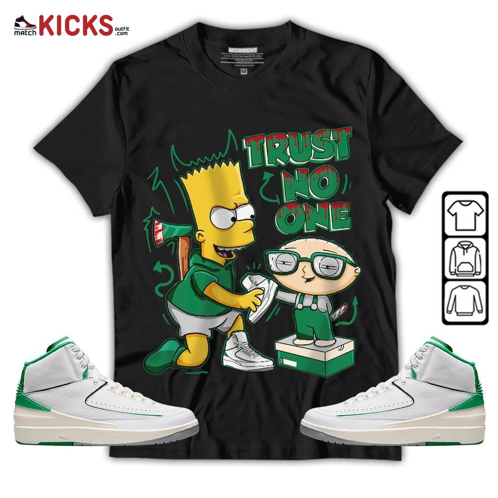 Stewie Trust No One Sneaker Shirt Match Lucky Green 2s, Jordan 2 Lucky Green MKO T-Shirt