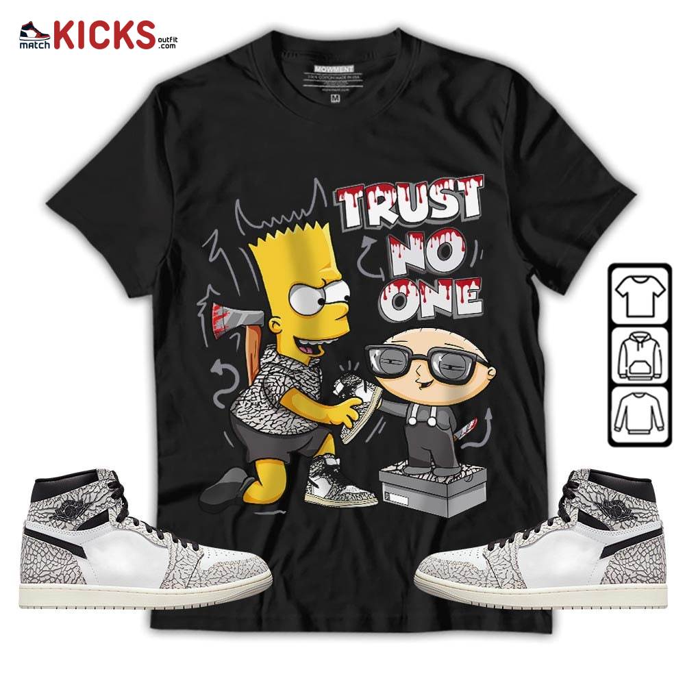 Stewie Trust No One Sneaker Shirt Match OG Elephant 1s, Jordan 1 White Cement MKO T-Shirt