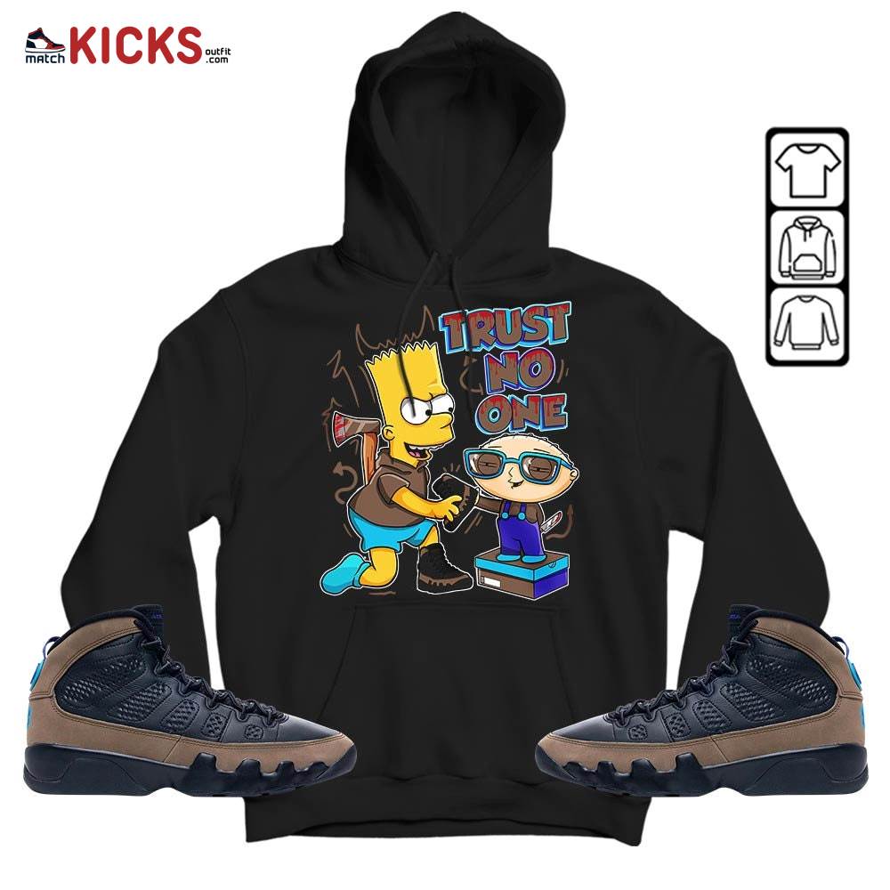 Stewie Trust No One Sneaker Shirt Match Olive Concord 9s, Jordan 9 Olive Concord MKO Hoodie Stewie Trust No One Sneaker Shirt Match Olive Concord 9s, Jordan 9 Olive Concord MKO Hoodie