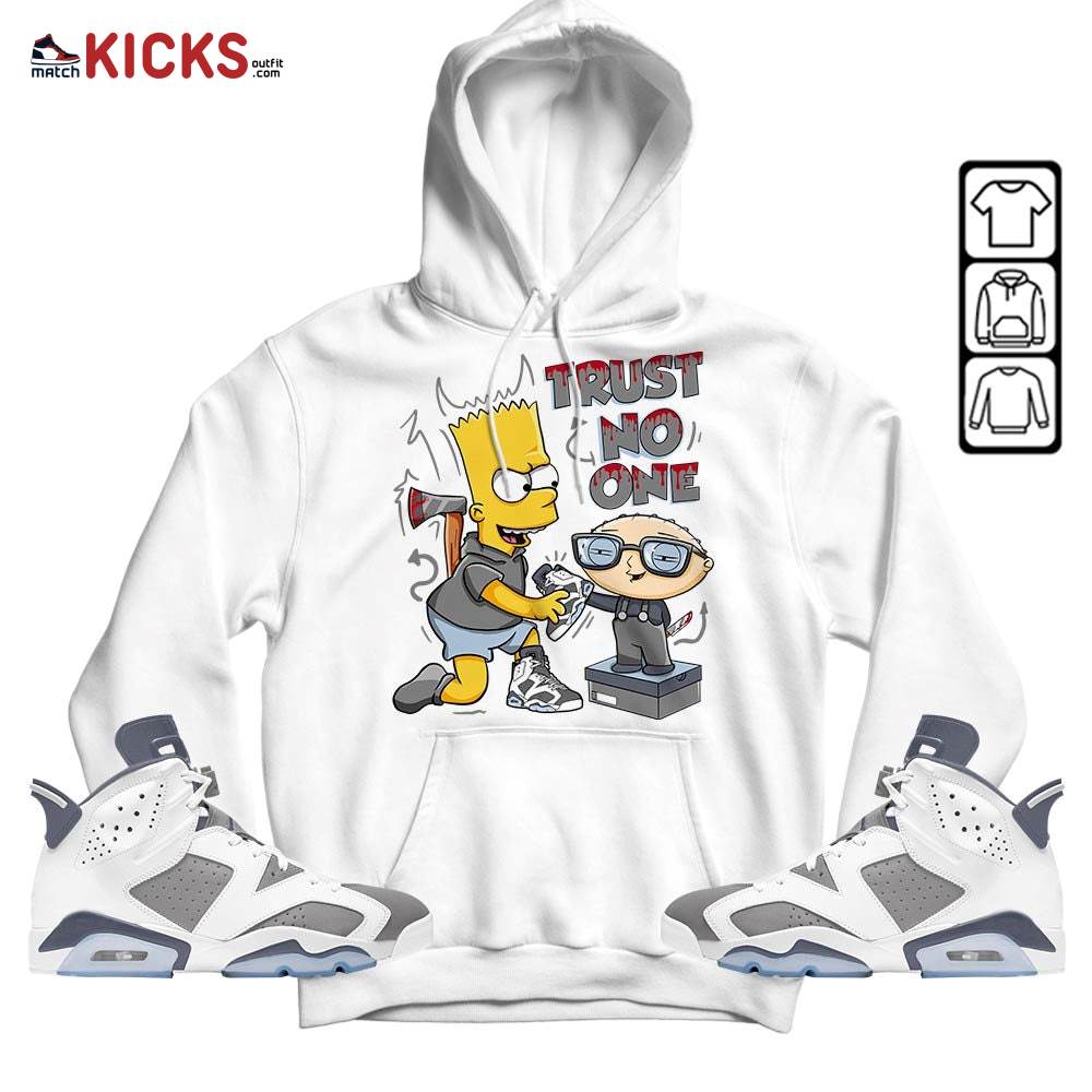 Stewie Trust No One Sneaker Shirt Match Retro Cool Grey 6s, Jordan 6 Cool Grey MKO Hoodie Stewie Trust No One Sneaker Shirt Match Retro Cool Grey 6s, Jordan 6 Cool Grey MKO Hoodie