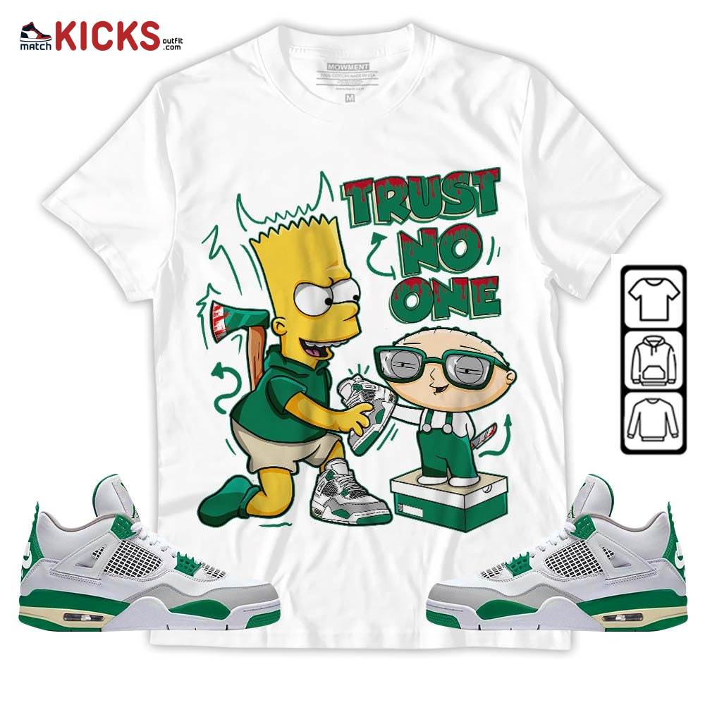 Stewie Trust No One Sneaker Shirt Match Retro Pine Green 4s, Jordan 4 Pine Green MKO T-Shirt Stewie Trust No One Sneaker Shirt Match Retro Pine Green 4s, Jordan 4 Pine Green MKO T-Shirt