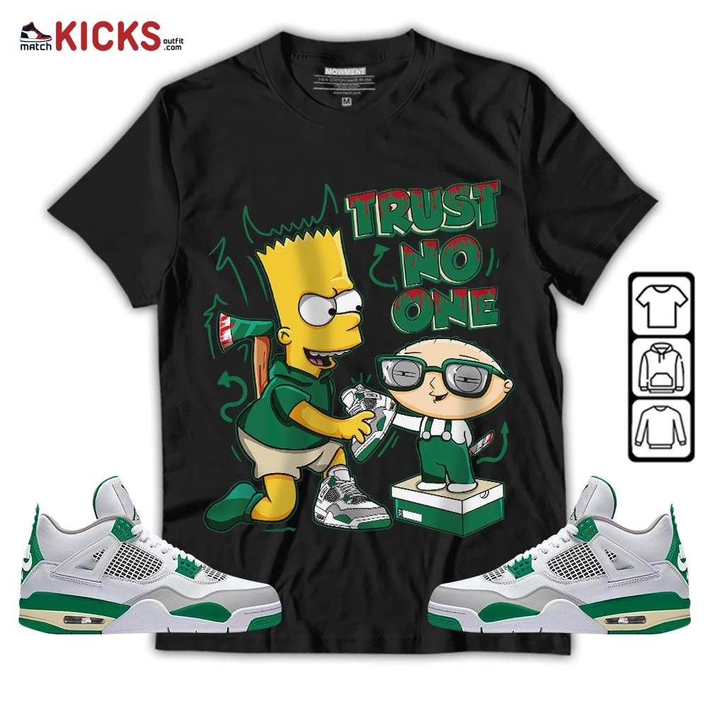 Stewie Trust No One Sneaker Shirt Match Retro Pine Green 4s, Jordan 4 Pine Green MKO T-Shirt