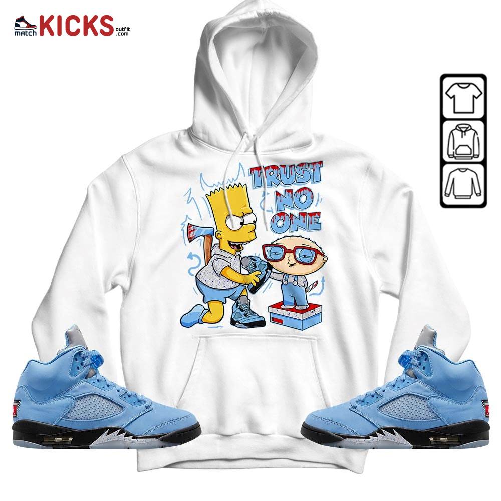 Stewie Trust No One Sneaker Shirt Match Retro University Blue 5s, Jordan 5 University Blue MKO Hoodie Stewie Trust No One Sneaker Shirt Match Retro University Blue 5s, Jordan 5 University Blue MKO Hoodie