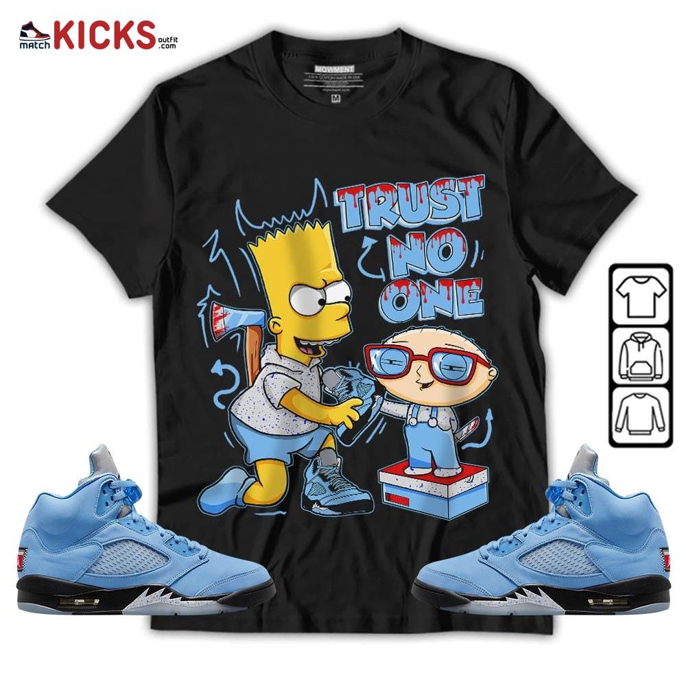Stewie Trust No One Sneaker Shirt Match Retro University Blue 5s, Jordan 5 University Blue MKO T-Shirt