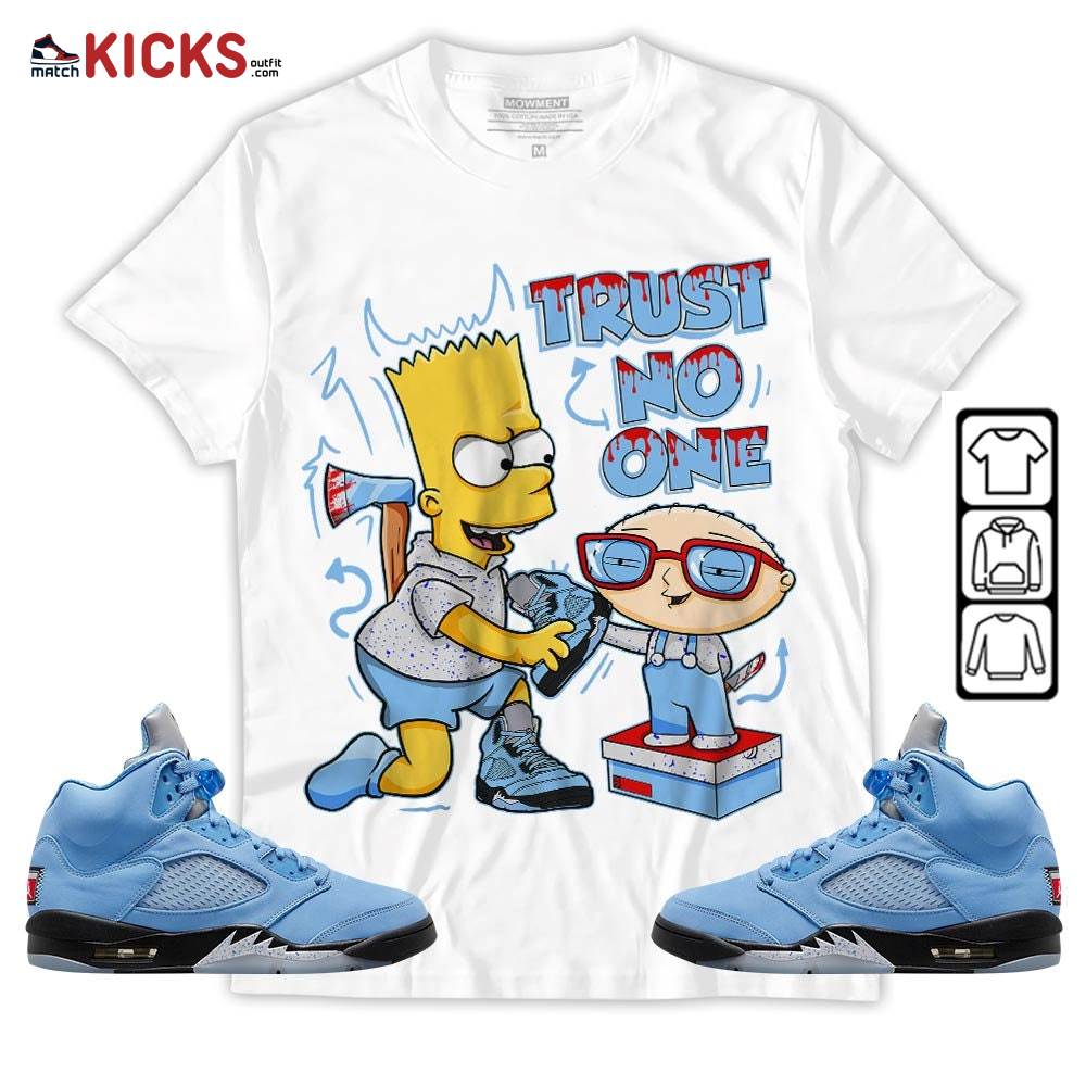 Stewie Trust No One Sneaker Shirt Match Retro University Blue 5s, Jordan 5 University Blue MKO T-Shirt Stewie Trust No One Sneaker Shirt Match Retro University Blue 5s, Jordan 5 University Blue MKO T-Shirt