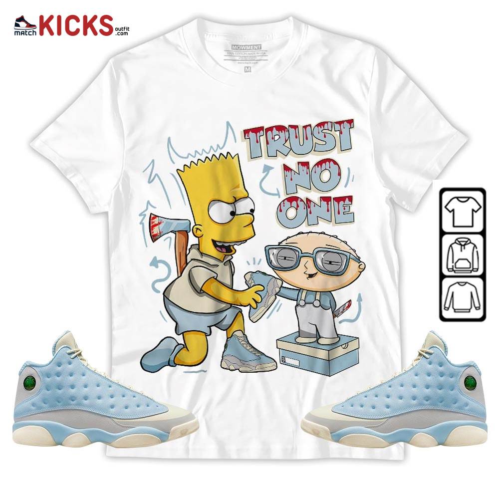 Stewie Trust No One Sneaker Shirt Match SoleFly 13s, Jordan 13 Retro SoleFly MKO Hoodie