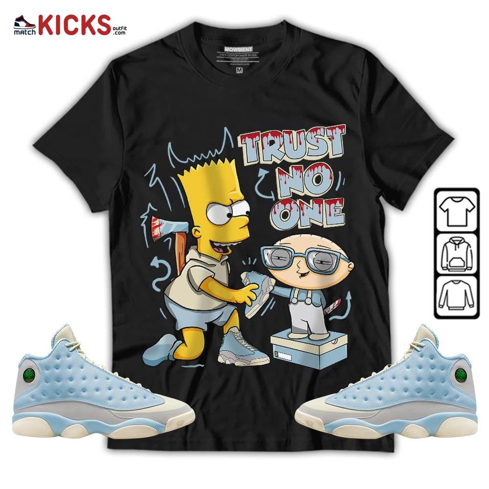 Stewie Trust No One Sneaker Shirt Match SoleFly 13s, Jordan 13 Retro SoleFly MKO T-Shirt