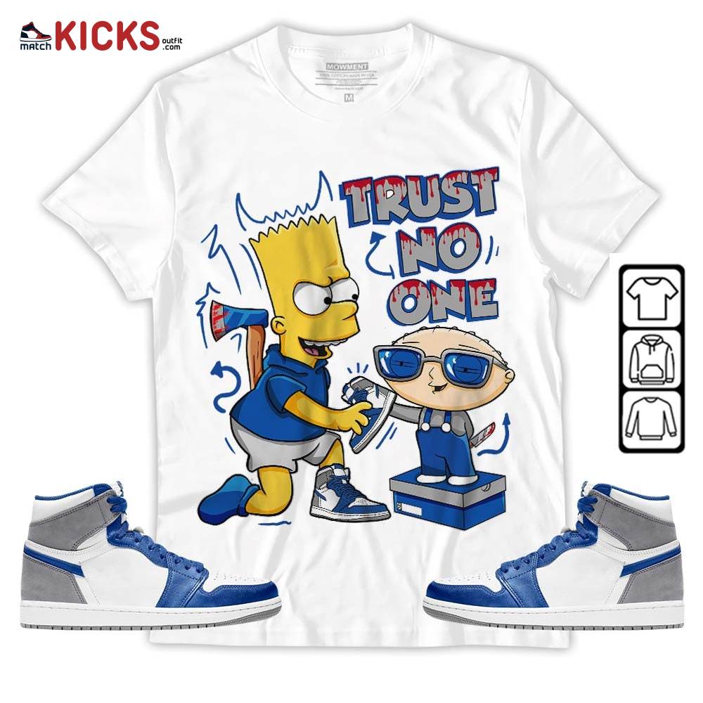 Stewie Trust No One Sneaker Shirt Match True Blue 1s, Jordan 1 High OG True Blue MKO Hoodie