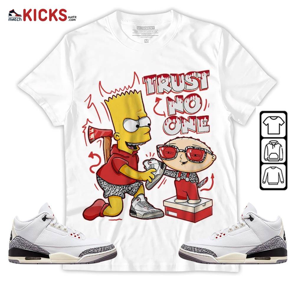 Stewie Trust No One Sneaker Shirt Match White Cement 3s, Jordan Retro 3 White Cement MKO Hoodie