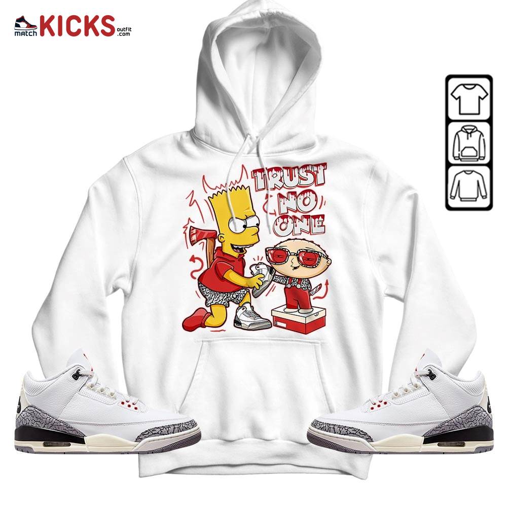 Stewie Trust No One Sneaker Shirt Match White Cement 3s, Jordan Retro 3 White Cement MKO Hoodie