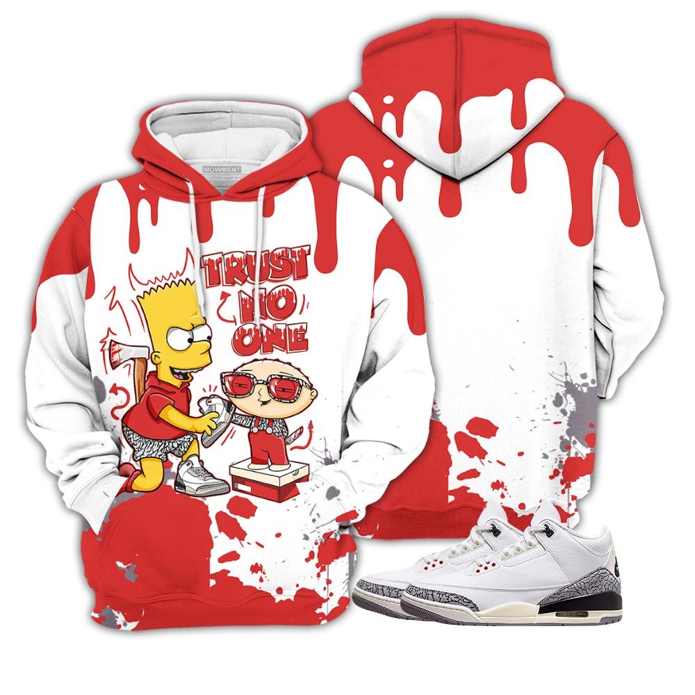 Stewie Trust No Sneaker Shirt Match White Cement 3S, Jordan Retro 3 White Cement Hoodie Sweatshirt Tee All Over Print MKO Shirt Stewie Trust No Sneaker Shirt Match White Cement 3S, Jordan Retro 3 White Cement Hoodie Sweatshirt Tee All Over Print MKO Shirt