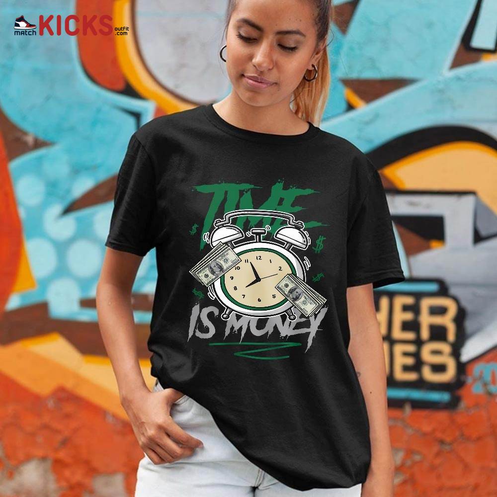 Time Is Money Drip Sneaker Shirt Match Retro Pine Green 4s, Jordan 4 Pine Green MKO Sweatshirt Time Is Money Drip Sneaker Shirt Match Retro Pine Green 4s, Jordan 4 Pine Green MKO Sweatshirt