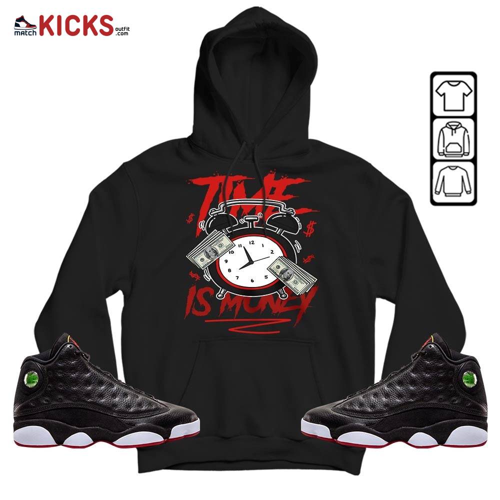 Time Is Money Drip Sneaker Shirt Match Retro Playoffs 13s, Jordan 13 Playoffs MKO T-Shirt Time Is Money Drip Sneaker Shirt Match Retro Playoffs 13s, Jordan 13 Playoffs MKO T-Shirt