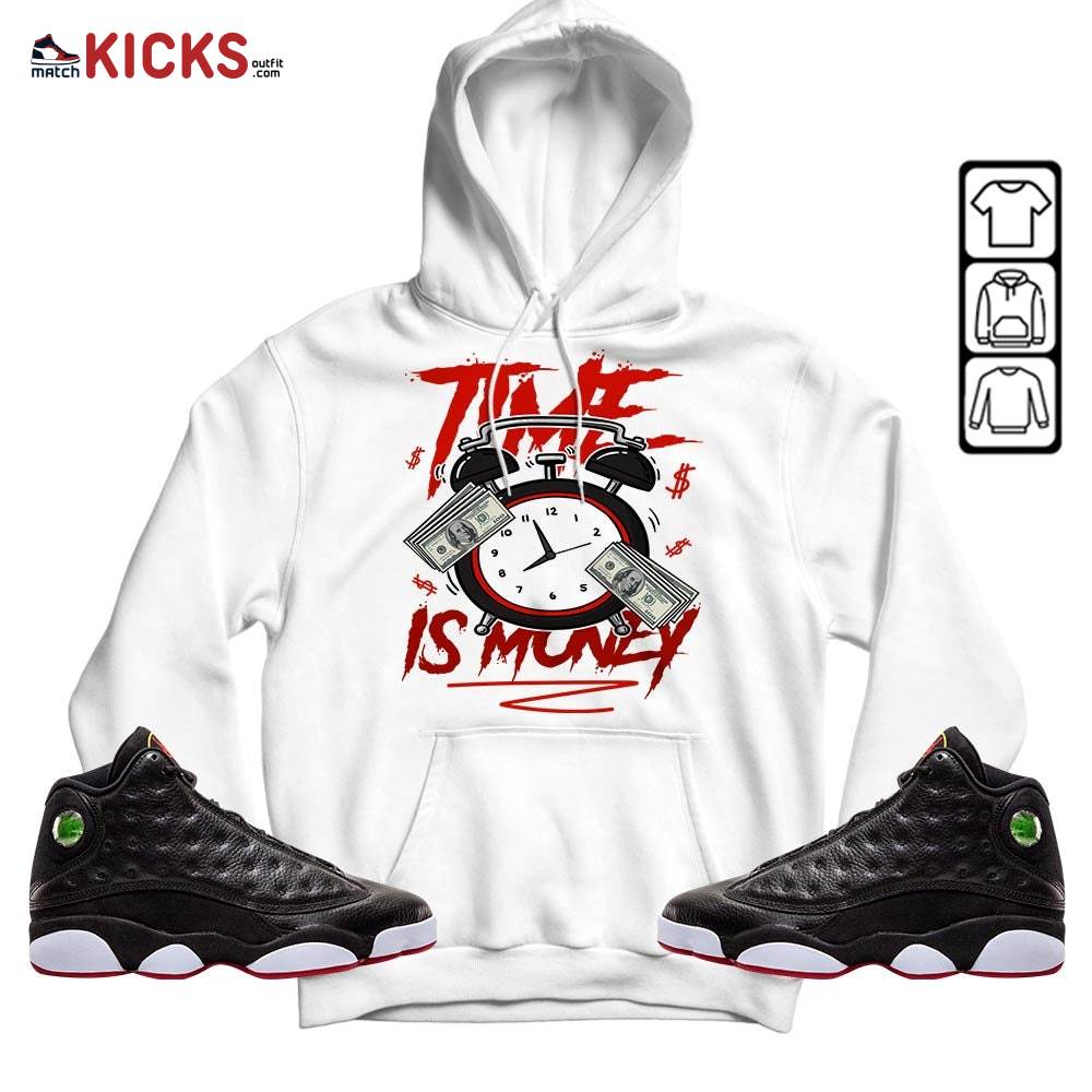 Time Is Money Drip Sneaker Shirt Match Retro Playoffs 13s, Jordan 13 Playoffs MKO T-Shirt Time Is Money Drip Sneaker Shirt Match Retro Playoffs 13s, Jordan 13 Playoffs MKO T-Shirt