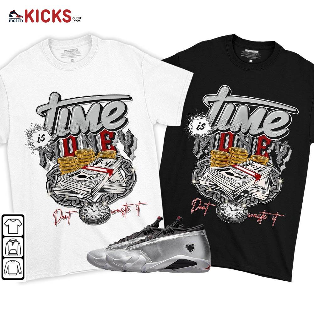 Time is Money Sneaker Shirt Match 14 Low Metallic Silver, Jordan 14 Metallic Silver MKO T-Shirt