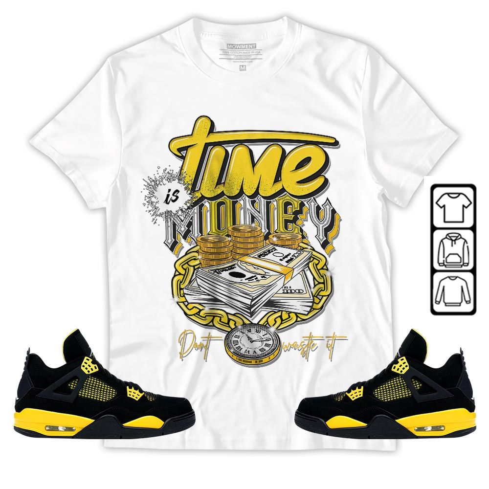 Time is Money Sneaker Shirt Match 2023 Thunder 4s, Jordan Retro 4 Thunder MKO T-Shirt Time is Money Sneaker Shirt Match 2023 Thunder 4s, Jordan Retro 4 Thunder MKO T-Shirt